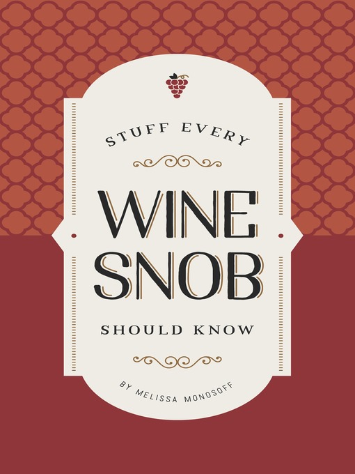 Title details for Stuff Every Wine Snob Should Know by Melissa Monosoff - Available